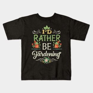 I'd Rather Be Gardening Typography. Kids T-Shirt